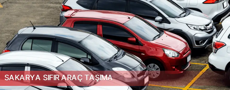Sakarya İli Sıfır Araç Taşıma